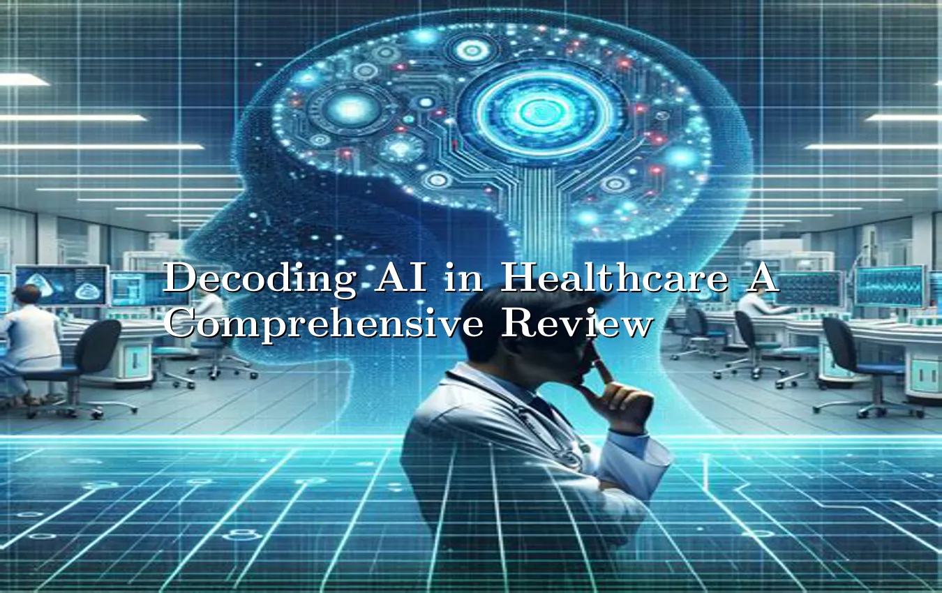 Decoding AI in Healthcare A Comprehensiv,..