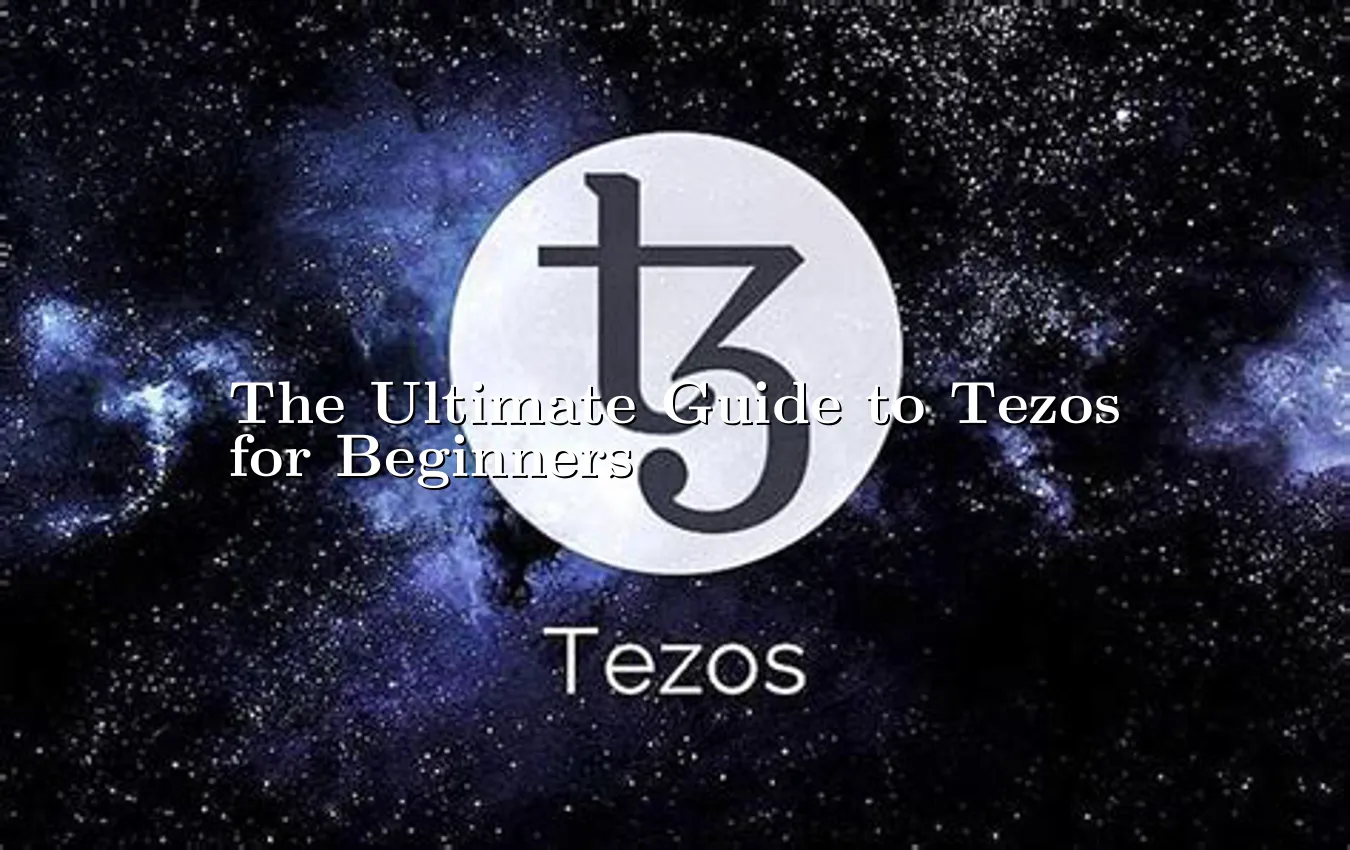the-ultimate-guide-to-tezos-for-beginners.webp
