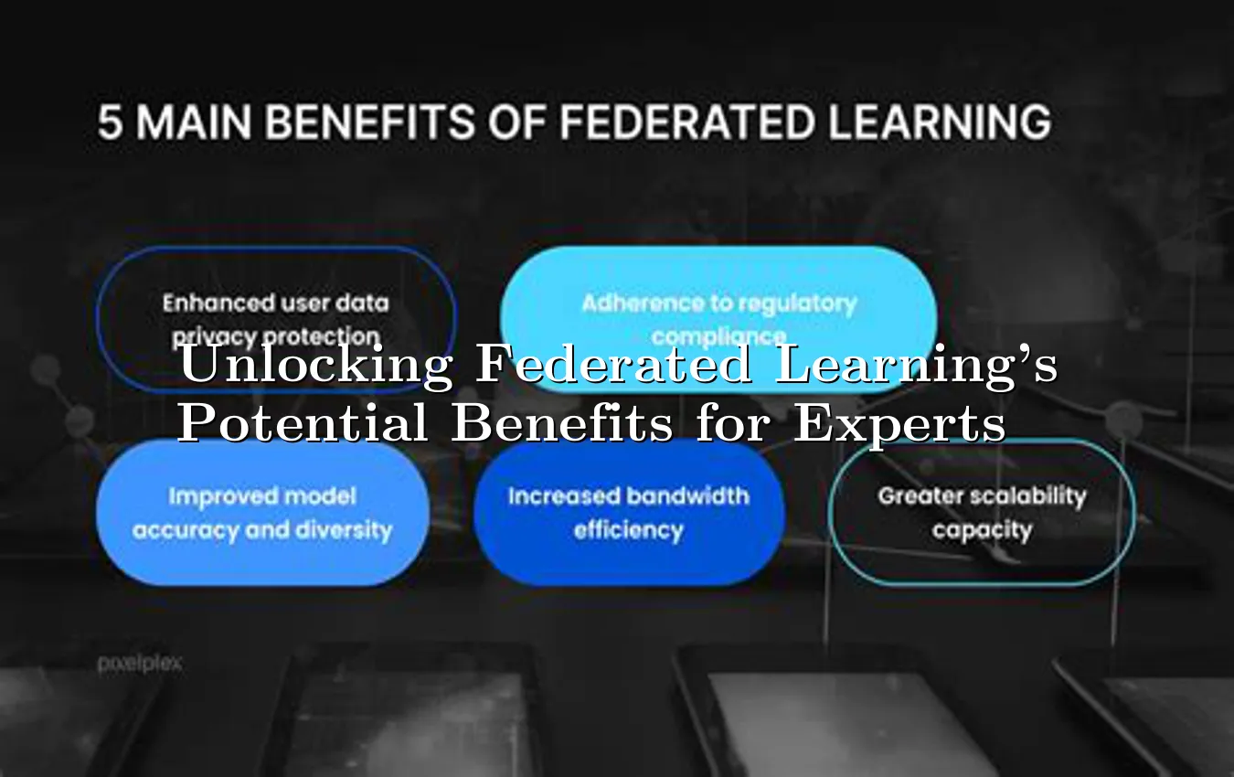 unlocking-federated-learnings-potential-benefits-for-experts.webp
